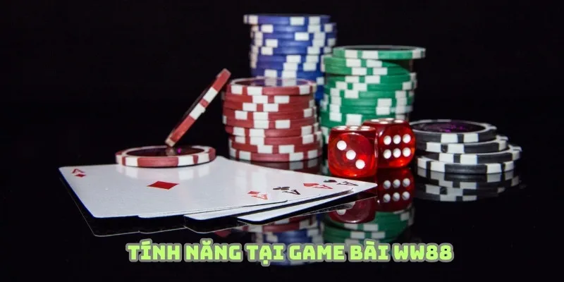 Bất ngờ với những tính năng tại sảnh game bài WW88