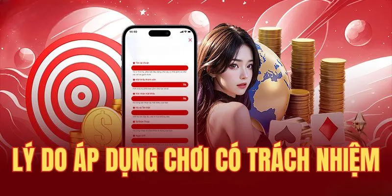 Chơi Có Trách Nhiệm - Cập Nhật Thông Tin Quy Định WW88 1 Lý do áp dụng chơi có trách nhiệm