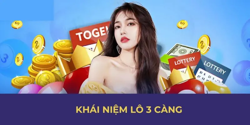 Lô 3 Càng - Phương Pháp Soi Cầu Xổ Số Bất Bại Tại WW88 2 Khái niệm lô 3 càng