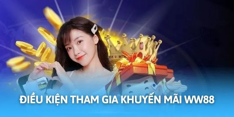 Khuyến Mãi WW88 - Hoạt Động Đa Dạng, Ngập Tràn Quà Tặng 1 Các điều kiện chung cần tuân thủ để nhận thưởng ưu đãi