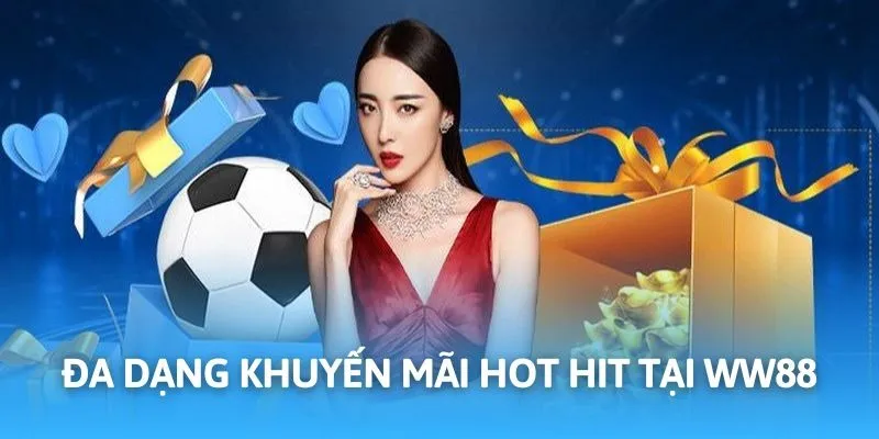 Khuyến Mãi WW88 - Hoạt Động Đa Dạng, Ngập Tràn Quà Tặng 2 Hoạt động nổi bật áp dụng cho hội viên tại nhà cái WW88