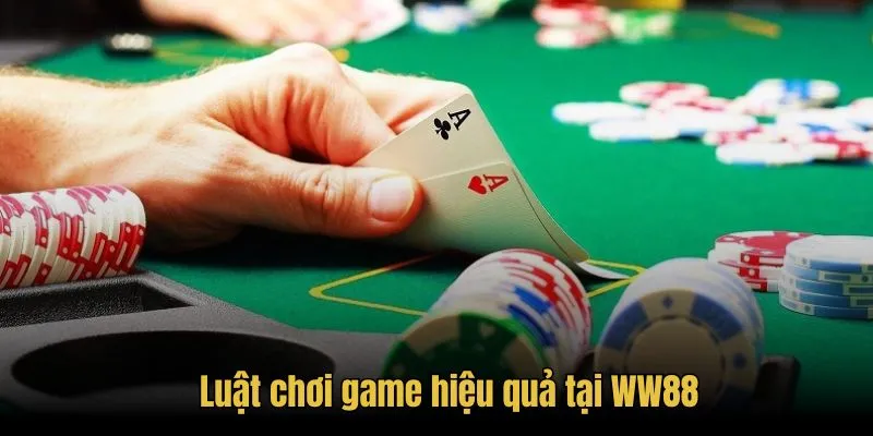 Poker - Bộ Môn Giải Trí Chất Lượng Hàng Đầu Tại WW88 3 Luật chơi game hiệu quả tại WW88