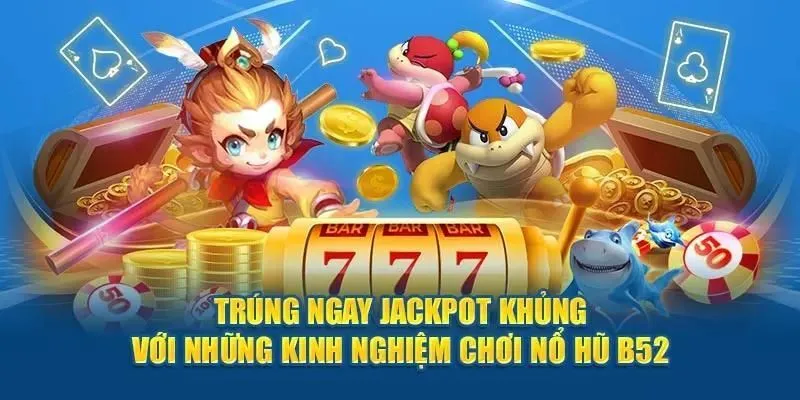 Nổ Hũ B52 - Tìm Kiếm Giải Jackpot Thú Vị Tại WW88 3 Cách chơi cơ bản của nổ hũ B52 đỉnh cao