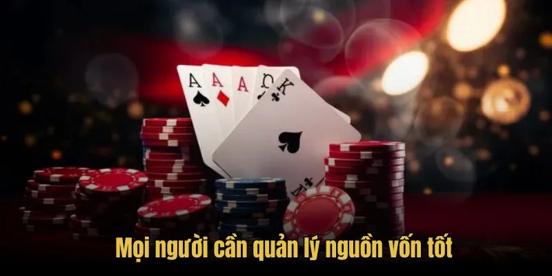 Poker - Bộ Môn Giải Trí Chất Lượng Hàng Đầu Tại WW88 4 Mọi người cần quản lý nguồn vốn tốt