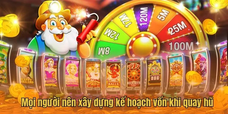 Nổ Hũ Ăn Tiền WW88 - Cơ Hội Kiếm Thưởng Giá Trị Khủng 4 Mọi người nên xây dựng kế hoạch vốn khi quay hũ