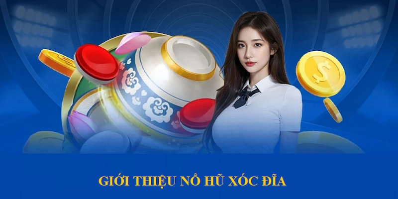 Nổ Hũ Xóc Đĩa - Chinh Phục Sản Phẩm Kiếm Thưởng Tại WW88 2 Siêu phẩm Nổ Hũ Xóc Đĩa độc đáo