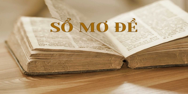 Sổ Mơ Lô Đề WW88 - Giải Mã Giấc Mơ Và Tìm Con Số May Mắn 4 Luận mã giấc mộng theo chủ đề trong sổ mơ lô đề
