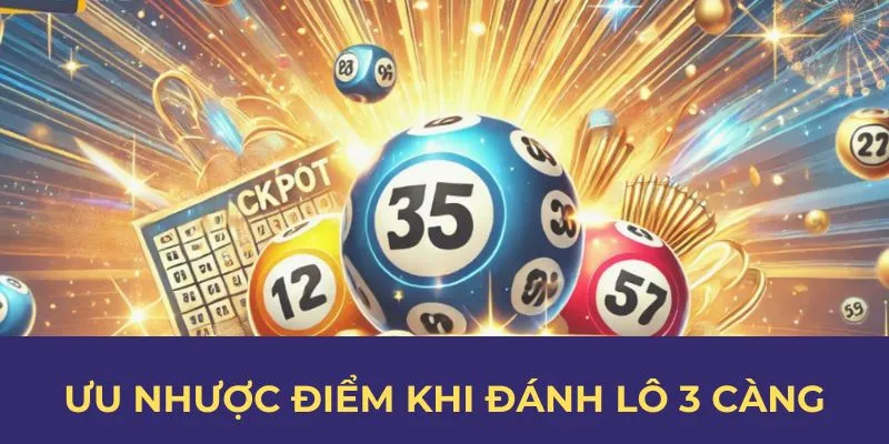 Lô 3 Càng - Phương Pháp Soi Cầu Xổ Số Bất Bại Tại WW88 4 Ưu nhược điểm khi đánh lô 3 càng