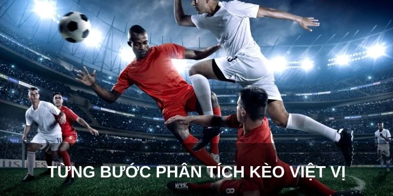 Kèo Việt Vị - Bí Quyết Cá Cược Hấp Dẫn Tại WW88 Từ Cao Thủ 3 Từng bước phân tích kèo việt vị